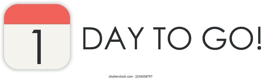 One 1 day to go, vector sign. Countdown design.