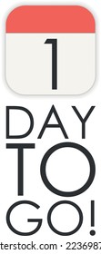 One 1 day to go, vector sign. Countdown design.