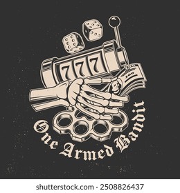 One Armed Bandit. Gambling vintage print, logo, badge design with skeleton hand holding dollar, casino chips, slot machines, two dice, knuckle. Vector illustration.