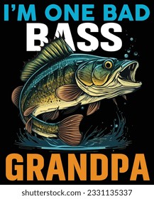 I'm One Bad Bass Grandpa Fishing T Shirt Print Template