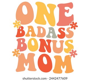 One Badass Bonus Mom Retro,Mom Life,Mother's Day,Stacked Mama,Boho Mama,Mom Era,wavy stacked letters,Retro, Groovy,Girl Mom,Cool Mom,Cat Mom svg