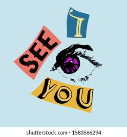 One beautiful violet eye with the inscription: "I see you" in the style of Dada. Words newspaper clippings, color blue, yellow, pink.