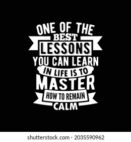 una de las mejores lecciones que puedes aprender en la vida es aprender a mantener la calma, a aprender lecciones de la vida citas inspiradoras ilustración diseño de ropa