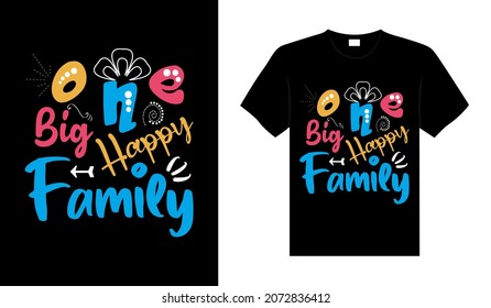 One big happy Family T-shirt Design, lettering typography quote. relationship merchandise design for print.