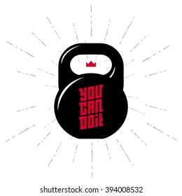 One black kettlebell on white background with motivation text - You Can Do it. Motivational quote. Vector illustration.