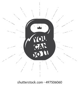 One black kettlebell on white background with motivation text - You Can Do it. Motivational quote. Vector illustration.