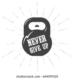 One black kettlebell on white background with motivation text - Never Give Up. Motivational quote. Vector illustration.