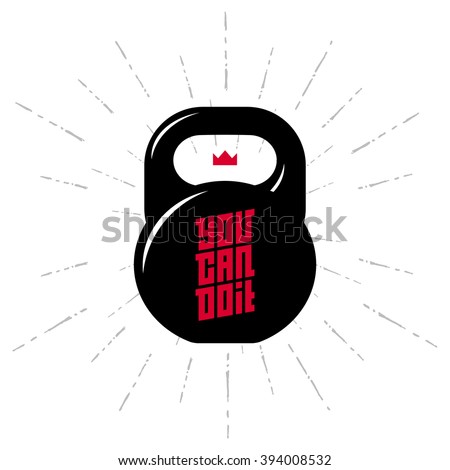 One black kettlebell on white background with motivation text - You Can Do it. Motivational quote. Vector illustration.