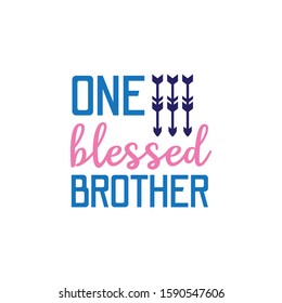 one blessed brother family baby and kid funny pun vector graphic design for cutting machine craft and print template