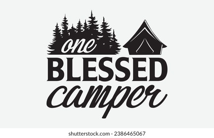 One blessed camper -Camping T-Shirt Design, Vintage Calligraphy Design, With Notebooks, Wall, Stickers, Mugs And Others Print, Vector Files Are Editable.