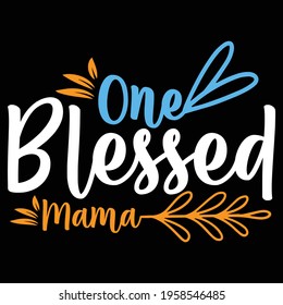 una mamá bendecida, diseño de letras de tipografía, impresión de camisetas, pancartas, afiches, tazas, etc