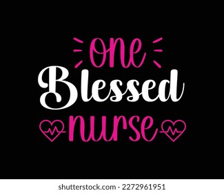 One blessed nurse. Nurse t shirt design. Vector Illustration quote. Design template for t shirt lettering, typography, print, poster, banner, gift card, label sticker, flyer, mug etc. EPS-10. POD