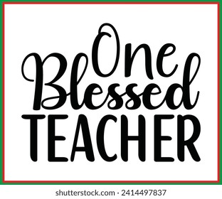 One Blessed Teacher Design, Back To School, Funny Teacher T-shirt, Funny Teacher Saying, Cool Teacher T-shirt, Kindergarten School For Kids, Cut File For Cricut And Silhouette