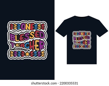 ONE BLESSED TEACHER illustration for print-ready T-Shirts design