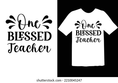 One Blessed Teacher svg design