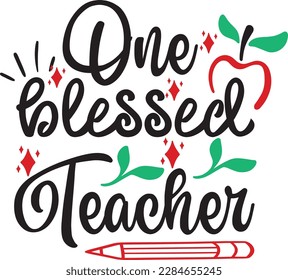 one blessed teacher svg ,Teacher svg Design, Teacher svg bundle
