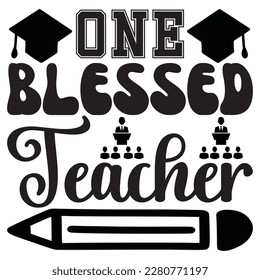 One Blessed Teacher t-shirt design vector file