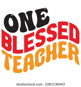 One Blessed Teacher t-shirt design vector file