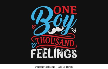 One boy thousand feelings - Baby SVG Design Sublimation, New Born Baby Quotes, Calligraphy Graphic Design, Typography Poster with Old Style Camera and Quote.