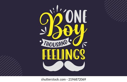 One Boy Thousand Feelings - cute babby saying T shirt Design, Hand drawn vintage illustration with hand-lettering and decoration elements, Cut Files for Cricut Svg, Digital Download