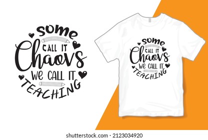 One Call It Chaos We Call It Teaching, Teacher t shirt 