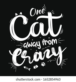 One cat away from crazy t-shirt vector design. Good for cat poster print.