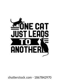 One cat just leads to another. Hand drawn typography poster design. Premium Vector.