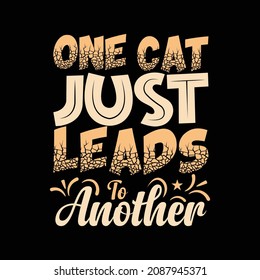 one cat just leads to another lettering quote for t-shirt design