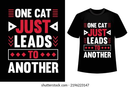 One cat just leads to another Cat T Shirt Design Vector.