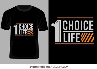 One Choice One Life Quotes Typography T Shirt Design