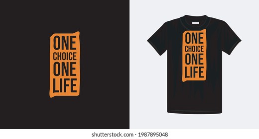 One choice one life typography t-shirt design. Famous quotes t-shirt design.