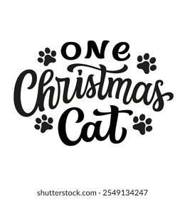 One Christmas cat. Hand lettering quote with paw prints isolated on white background. Vector typography for cat lover Christmas t shirts, home decor, posters, cards, web, social media