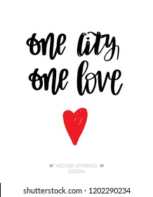 One city One love - hand drawn inspiration quote.Vector typography poster design. Ink lettering.