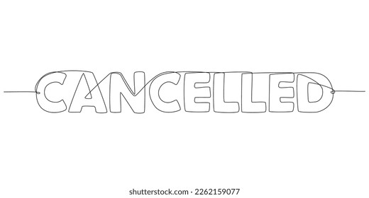 One continuous line of Cancelled word. Thin Line Illustration vector concept. Contour Drawing Creative ideas.