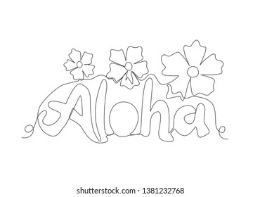 One continuous line drawing of cute and cool travel holiday typography quote - Aloha. Calligraphic design for print, greeting card, banner, poster. Single line draw design graphic vector illustration