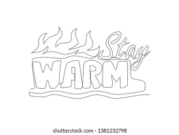 One continuous line drawing of cute and friendly typography quote - Stay Warm. Calligraphic design for print, greeting card, label, banner, poster. Single line draw design vector graphic illustration
