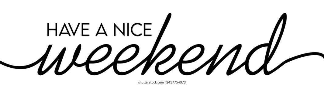 One continuous line drawing of have a nice weekend. Vector isolated on transparent.
