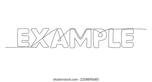 One continuous line of Example word. Thin Line Illustration vector concept. Contour Drawing Creative ideas.