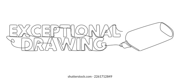 One continuous line of Exceptional Drawing text written with a pencil, felt tip pen. Thin Line Illustration vector concept. Contour Drawing Creative ideas.