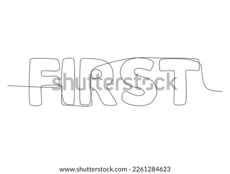 One continuous line of First word. Thin Line Illustration vector concept. Contour Drawing Creative ideas.