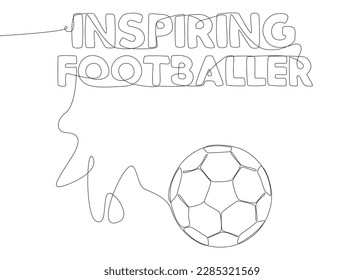 One continuous line of Inspiring Footballer text with football ball. Thin Line Illustration vector concept. Contour Drawing Creative ideas.
