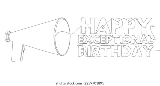 One continuous line of Megaphone with Happy Exceptional Birthday text. Thin Line Illustration vector concept. Contour Drawing Creative ideas.