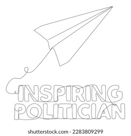 One continuous line of Paper Airplane with Inspiring Politician text. Thin Line Illustration vector concept. Contour Drawing Creative ideas.