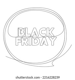 One continuous line of speech bubble with Black Friday text. Thin Line Illustration vector concept. Contour Drawing Creative ideas.