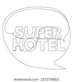 One continuous line of speech bubble with Super Hotel text. Thin Line Illustration vector concept. Contour Drawing Creative ideas.