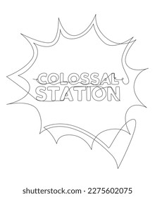 One continuous line of speech bubble with Colossal Station text. Thin Line Illustration vector concept. Contour Drawing Creative ideas.