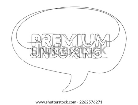 One continuous line of speech bubble with Premium Unboxing text. Thin Line Illustration vector concept. Contour Drawing Creative ideas.