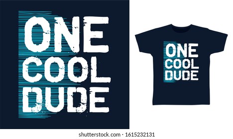 One cool dude typography design vector illustration ready for print on tee, poster and other uses.