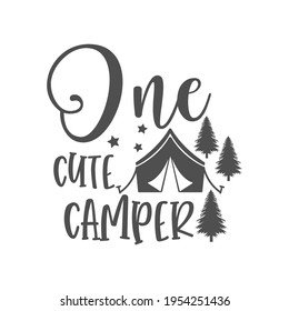 One cute camper motivational slogan inscription. Camping vector quotes. Illustration for prints on t-shirts and bags, posters, cards. Isolated on white background. Inspirational phrase.