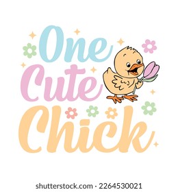 One Cute Chick. Easter Day T-Shirt design, Vector graphics, typographic posters, or banners.